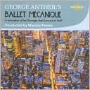 George Antheil's Ballet Mécanique