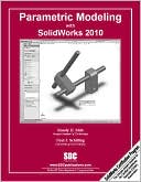 Parametric Modeling with SolidWorks 2010