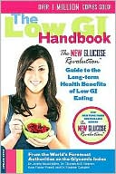 The Low GI Handbook: The New Glucose Revolution Guide to the Long-Term Health Benefits of Low GI Eating