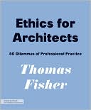 Ethics for Architects: 50 Dilemmas of Professional Practice