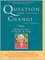 Question Your Thinking, Change the World: Quotations from Byron Katie