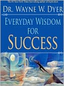 Everyday Wisdom for Success by Wayne W. Dyer: NOOK Book Cover