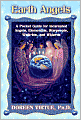 Earth Angels: A Pocket Guide for Incarnated Angels, Elementals, Starpeople, Walk-Ins, and Wizards