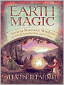 Earth Magic: Ancient Spiritual Wisdom for Healing Yourself, Others, and the Planet