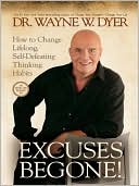 Excuses Begone! How to Change Lifelong, Self-Defeating Thinking Habits by Wayne W. Dyer: NOOK Book Cover