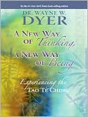A New Way of Thinking, A New Way of Being: Experiencing the Tao Te Ching