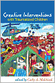Creative Interventions with Traumatized Children