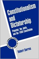 download Constitutionalism and Dictatorship : Pinochet, the Junta, and the 1980 Constitution book