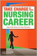 Take Charge of Your Nursing Career: Open the Door to Your Dreams