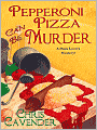Pepperoni Pizza Can Be Murder (Pizza Lover's Mystery Series #2)