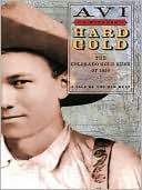 Hard Gold: The Colorado Gold Rush of 1859: A Tale of the Old West