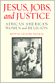 Jesus, Jobs, and Justice: African American Women and Religion