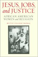 Jesus, Jobs, and Justice: African American Women and Religion