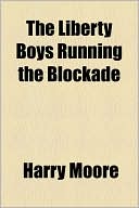 The Liberty Boys Running The Blockade