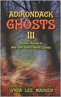 Adirondack Ghosts III: Historic Haunts in New York State's North Country