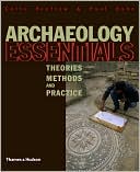 Archaeology Essentials: Theories, Methods and Practice