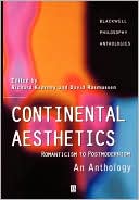 Continental Aesthetics: Romanticism to Postmodernism: An Anthology
