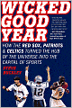 Wicked Good Year: How the Red Sox, Patriots, and Celtics Turned the Hub of the Universe into the Capital of Sports