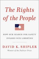 The Rights of the People: How Our Search for Safety Invades Our Liberties