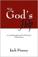 With God's Help: An Autobiography and Fond Memories of Jack Finney