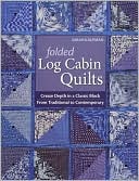 download Folded Log Cabin Quilts : Create Depth In A classic Black, From Traditional to Contemporary book