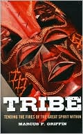 Tribe: Tending the Fires of the Great Spirit Within