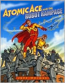 Atomic Ace and the Robot Rampage