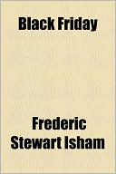 Black Friday by Frederic Stewart Isham: Book Cover