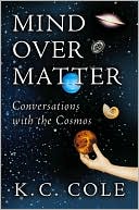 Mind Over Matter: Conversations with the Cosmos