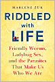 Riddled with Life: Friendly Worms, Ladybug Sex, and the Parasites That Make Us Who We Are