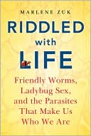 Riddled with Life: Friendly Worms, Ladybug Sex, and the Parasites That Make Us Who We Are
