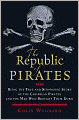 The Republic of Pirates: Being the True and Surprising Story of the Caribbean Pirates and the Man Who Brought Them Down