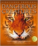 Dangerous Creatures (Kingfisher Knowledge Series)
