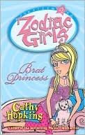 Brat Princess (Zodiac Girls Series)
