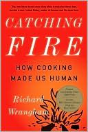Catching Fire: How Cooking Made Us Human