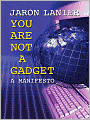 You Are Not a Gadget: A Manifesto