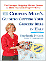 The Coupon Mom's Guide to Cutting Your Grocery Bills in Half: The Strategic Shopping Method Proven to Slash Food and Drugstore Costs