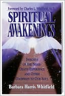 Spiritual Awakenings: Insights of the Near-Death Experience and Other Doorways to Our Soul