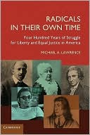 Radicals in their Own Time: Four Hundred Years of Struggle for Liberty and Equal Justice in America