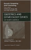 Genetic Screening and Counseling, An Issue of Obstetrics and Gynecology Clinics
