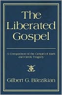 The Liberated Gospel: A Comparison of the Gospel of Mark and Greek Tragedy