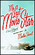 My Last Movie Star: A Novel
