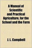 A Manual Of Scientific And Practical Agriculture, For The School And The Farm