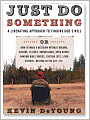 Just Do Something: A Liberating Approach to Finding God's Will