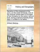 Narrative of the shipwreck of the Juno, on the coast of Aracan, and of the singular preservation of fourteen of her company on the wreck, without food, during a period of twenty-three days: in a letter to his father, ...