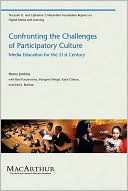 Confronting the Challenges of Participatory Culture: Media Education for the 21st Century