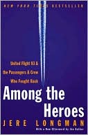 Among the Heroes: United Flight 93 and the Passengers and Crew Who Fought Back