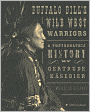 Buffalo Bill's Wild West Warriors: A Photographic History by Gertrude Käsebier