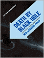 Death by Black Hole: And Other Cosmic Quandaries