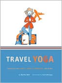 Travel Yoga: Stretching in Planes, Trains, Automobiles, and More!